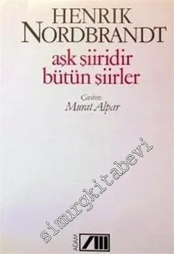 Aşk Şiiridir Bütün Şiirler -        1991