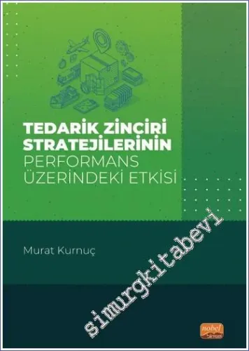 Tedarik Zinciri Stratejilerinin Performans Üzerindeki Etkisi -         2023