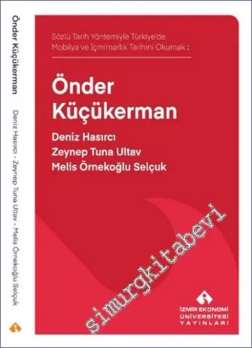 Önder Küçükerman - Sözlü Tarih Yöntemiyle Türkiye'de Mobilya ve İçmimarlık Tarihini Okumak -         2023