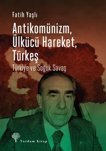 ANTİKOMÜNİZM, ÜLKÜCÜ HAREKET, TÜRKEŞ Türkiye ve Soğuk Savaş