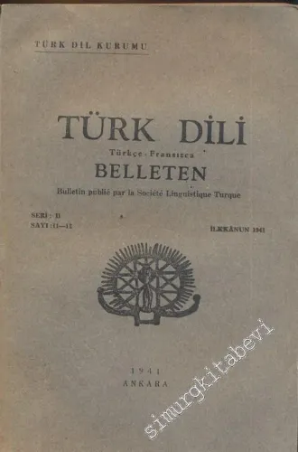 Türk Dili Belleten Türkçe - Fransızca  - Seri: 2, Sayı: 11-12, 1941        1941