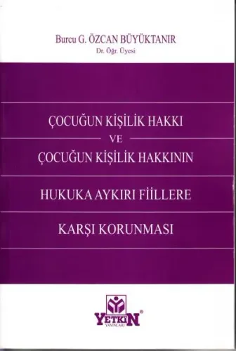 Çocuğun Kişilik Hakkı ve Çocuğun Kişilik Hakkının Hukuka Aykırı Fiillere Karşı Korunması