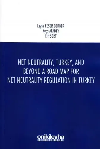 Net Neutrality, Turkey, and Beyond A Road Map For Net Neutrality Regulation In Turkey