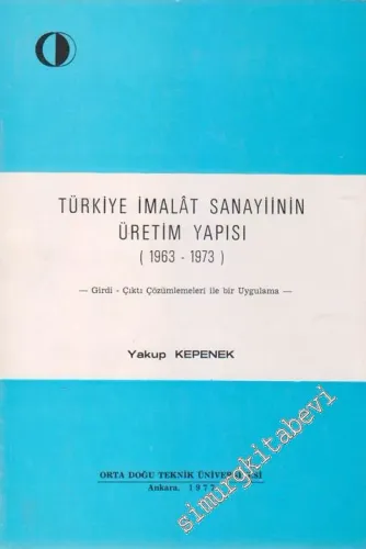 Türkiye İmalât Sanayiinin Üretim Yapısı ( 1963 - 1973 ) -