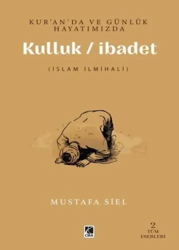 Kur’an’da Ve Günlük Hayatımızda Kulluk - İbadet