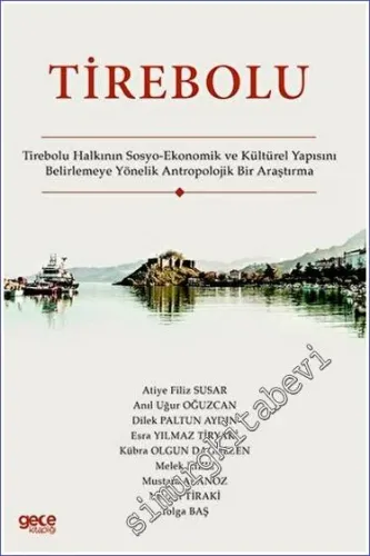 Tirebolu : Tirebolu Halkının Sosyo-Ekonomik ve Kültürel Yapısını Belirlemeye Yönelik Antropolojik Bir Araştırma -         2023
