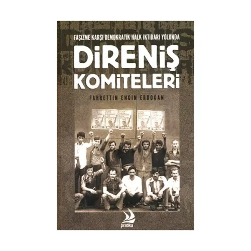 Direniş Komiteleri : Faşizme Karşı Demokratik Halk İktidarı Yolunda Direniş Komiteleri