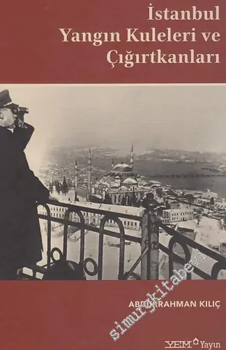 İstanbul Yangın Kuleleri ve Çığırtkanları CİLTLİ -        2019