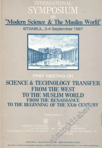 International Symposium “ Modern Science & The Muslim World “ 2 - 4 September 1987:  First Meeting on Science & Technology Transfer From The West To The Muslim World From The Renaissance To The Beginning of The 20th Century  -