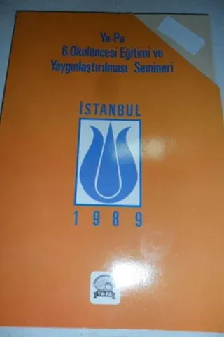 Ya-Pa 6. Okulöncesi Eğitimi ve Yaygınlaştırılması Semineri