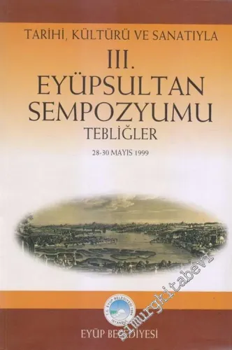 Tarihi Kültürü ve Sanatıyla 3. Eyüpsultan Sempozyumu Tebliğler -        2000