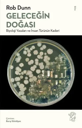 Geleceğin Doğası;Biyoloji Yasaları ve İnsan Türünün Kaderi