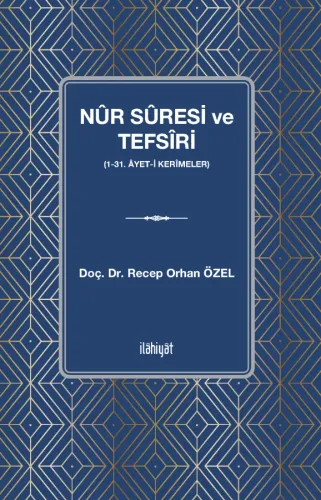 Nûr Sûresi ve Tefsîri 
(1-31. Âyet-i Kerîmeler)