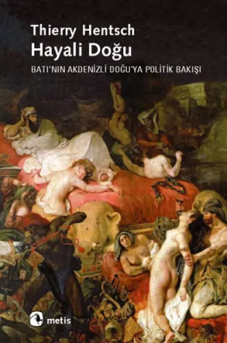 Hayali Doğu; Batı'nın Akdenizli Doğu'ya Politik Bakışı