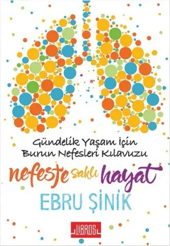 Nefeste Saklı Hayat; Gündelik Yaşam İçin Burun Nefesleri Kılavuzu