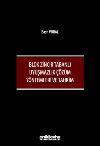 Blok Zincir Tabanlı Uyuşmazlık Çözüm Yöntemleri ve Tahkim