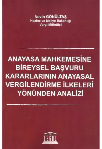 Anayasa Mahkemesine Bireysel Başvuru Kararlarının Anayasal Vergilendirme İlkeleri Yönünden Analizi
