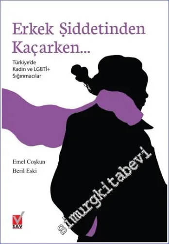 Erkek Şiddetinden Kaçarken : Türkiye'de Kadın ve LGBTİ+ Sığınmacılar -         2019