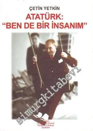 Atatürk: Ben de Bir İnsanım -