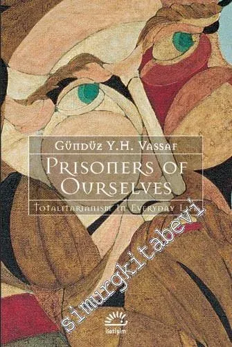 Prisoners of Ourselves: Totalitarianizm in Everyday Life -         2023
