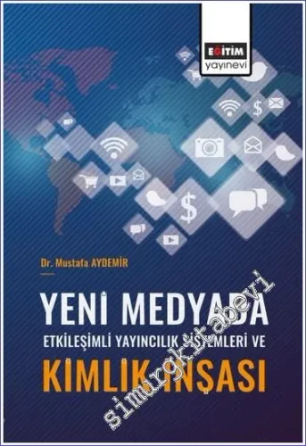 Yeni Medyada Etkileşimli Yayıncılık Sistemleri ve Kimlik İnşası -         2023