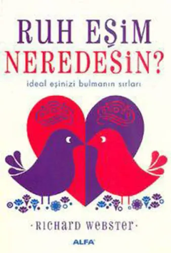 Ruh Eşim Neredesin?; İdeal Eşinizi Bulmanın Sırları