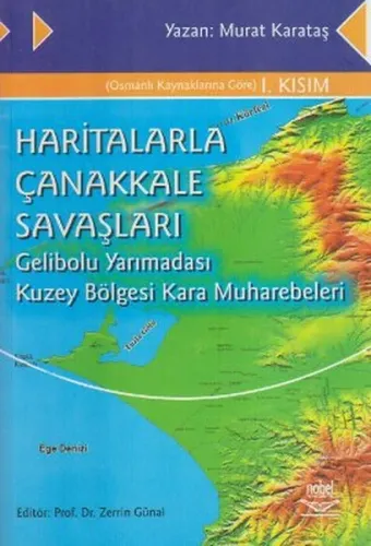 Haritalarla Çanakkale Savaşları; Gelibolu Yarımadası Kuzey Bölgesi Kara Muharebeleri