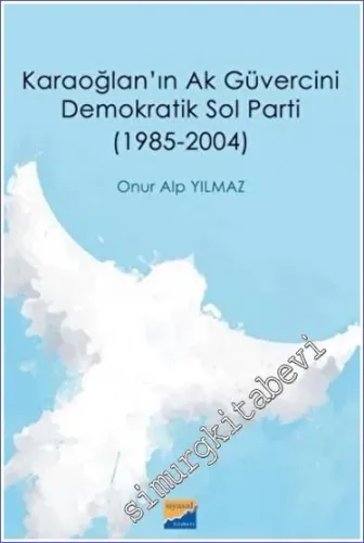 Karaoğlan'ın Ak Güvercini Demokratik Sol Parti (1985-2004) -         2023