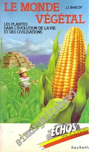 Le Monde Vegetal: Les Plantes dans L'Evolution de La Vie et des Civilisations -