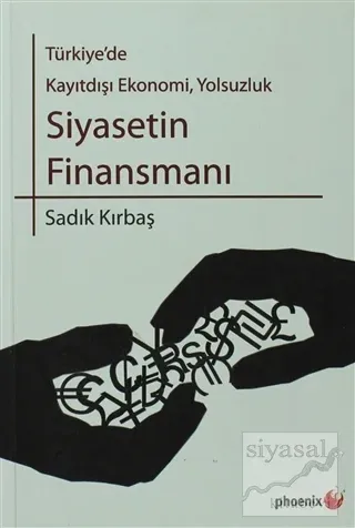 Türkiye'de Kayıtdışı Ekonomi, Yolsuzluk Siyasetin Finansmanı