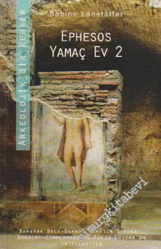 Ephesos Yamaç Ev 2: Arkeolojik Bir Rehber -         2012