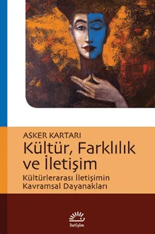 Kültür, Farklılık ve İletişim; Kültürlerarası İletişimin Kavramsal Dayanakları