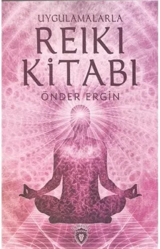 Uygulamalarla Reiki Kitabı