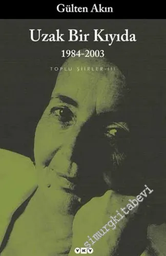 Uzak Bir Kıyıda 1984 - 2003 : Toplu Şiirler 3 -         2025