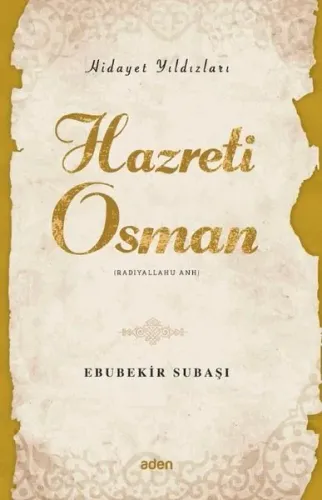 Hazreti Osman (Radiyallahu Anh);Hidayet Yıldızları - Aden Yayınları - 