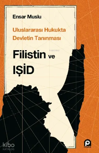 Uluslararası Hukukta Devletin Tanınması Filistin ve Işid Ensar Muslu