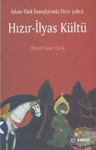 İslam - Türk İnançlarında Hızır Yahut Hızır - İlyas Kültü
