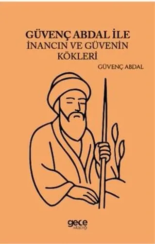 Güvenç Abdal İle İnancın ve Güvenin Kökleri
