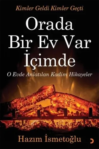 Orada Bir Ev Var İçimde;O Evde Anlatılan Kadim Hikayeler