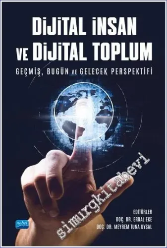 Dijital İnsan ve Dijital Toplum : Geçmiş Bugün ve Gelecek Perspektifi -         2023