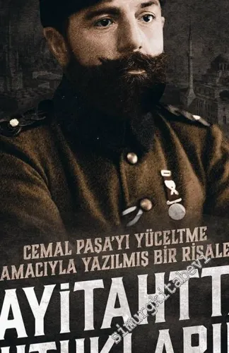 Payitahtta Nutuklarım: Cemal Paşa'yı Yüceltme Amacıyla Yazılmış Bir Risale -         2018