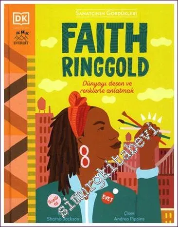 Faith Ringgold : Dünyayı Desen ve Renklerle Anlatmak  - Sanatçının Gördükleri -         2022