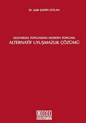 Geleneksel Toplumdan Modern Topluma Alternatif Uyuşmazlık Çözümü