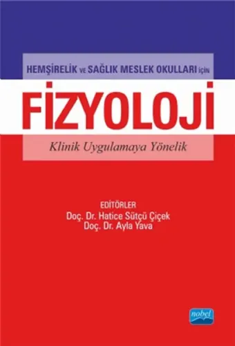 Hemşirelik Ve Sağlık Meslek Okulları İçin Fizyoloji; Klinik Uygulamaya Yönelik