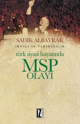 Türk Siyasi Hayatında Msp Yolu; İrtica'ın Tarihçesi .VI