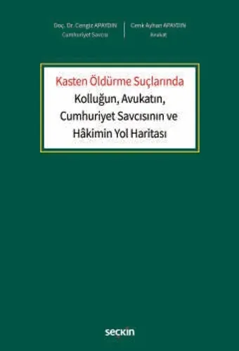 Kasten Öldürme Suçlarında Kolluğun, Avukatın, Cumhuriyet Savcısının ve Hâkimin Yol Haritası