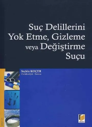 Suç Delillerini Yok Etme, Gizleme veya Değiştirme Suçu