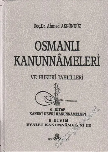 Osmanlı Kanunnameleri ve Hukuki Tahlilleri: 6. Kitap Kanuni Devri Kanunnameleri 2. Kısım Eyalet Kanunnameleri 2 CİLTLİ -        1990