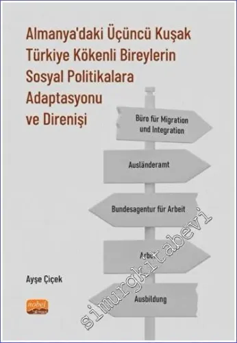 Almanya'daki Üçüncü Kuşak Türkiye Kökenli Bireylerin Sosyal Politikalara Adaptasyonu ve Direnişi -         2022