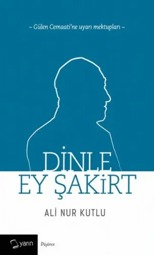 Dinle Ey Şakirt; Gülen Cemaati'ne Uyarı Mektupları